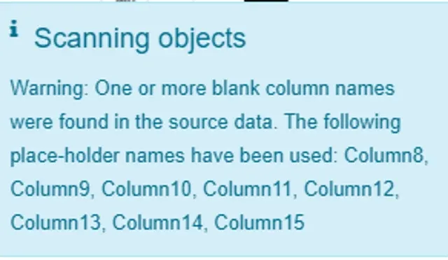 Scanning objects notice: blank column names found in the source data, place-holder names Column8 to Column15 used